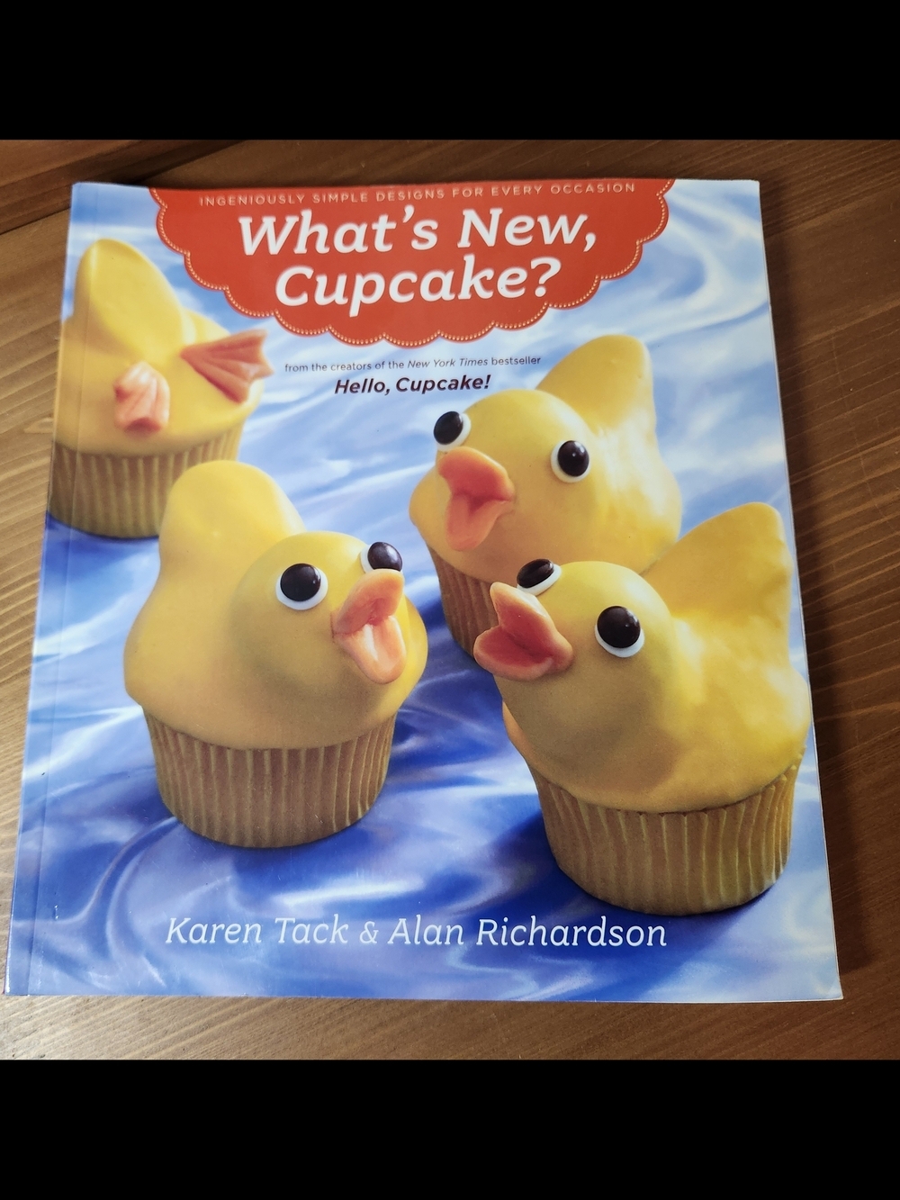 What's New, Cupcake? Cookbook by Karen Tack and Alan Richardson